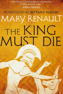 The King Must Die by Mary Renault